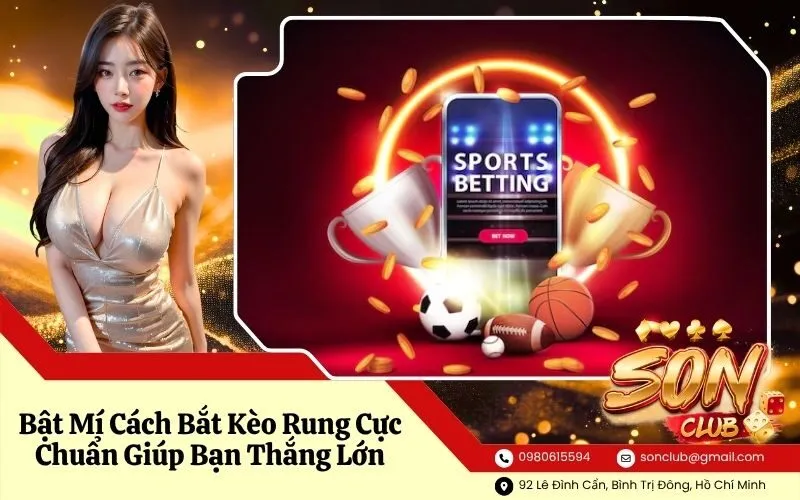 Bật Mí Cách Bắt Kèo Rung Cực Chuẩn Giúp Bạn Thắng Lớn