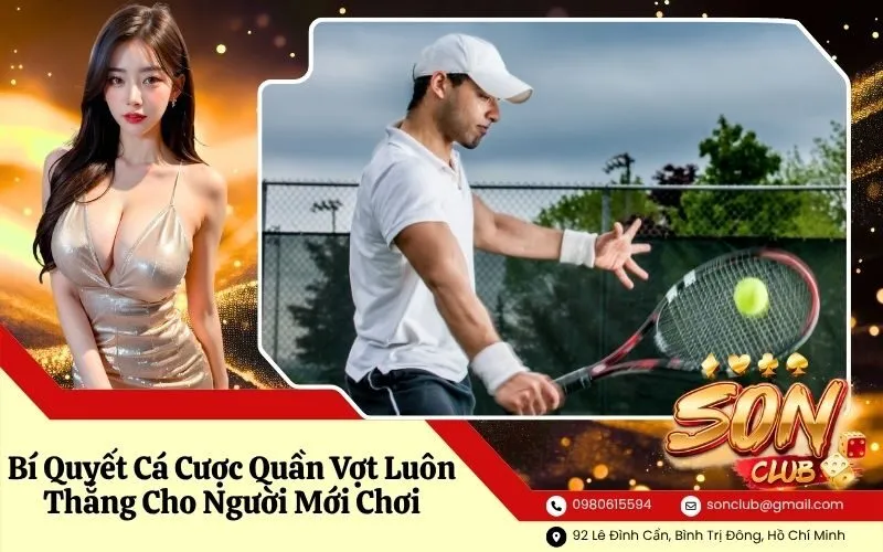 Bí Quyết Cá Cược Quần Vợt Luôn Thắng Cho Người Mới Chơi