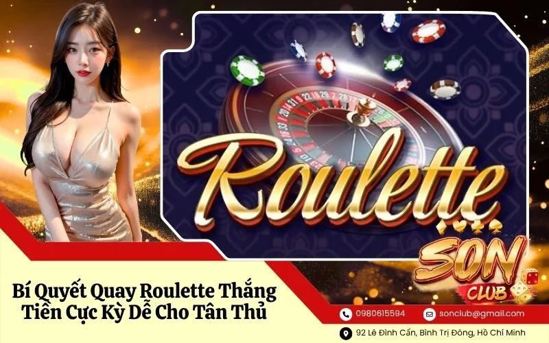 Bí Quyết Quay Roulette Thắng Tiền Cực Kỳ Dễ Cho Tân Thủ