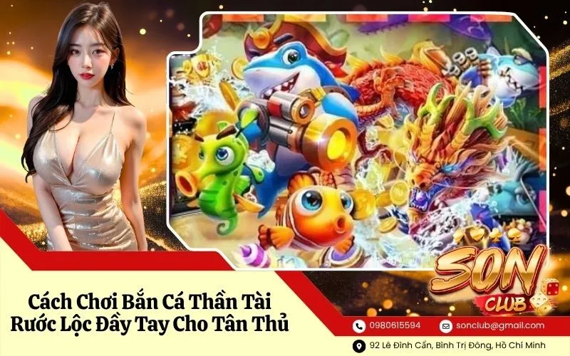 Cách Chơi Bắn Cá Thần Tài Rước Lộc Đầy Tay Cho Tân Thủ