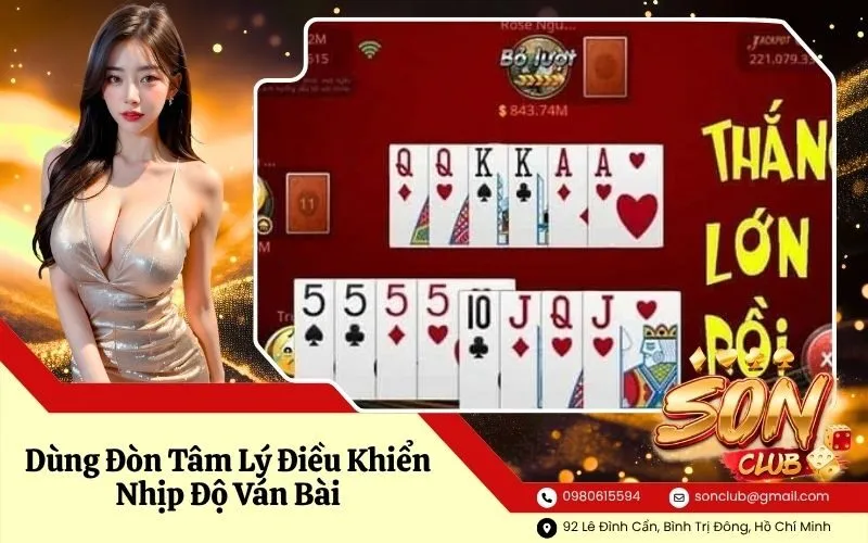 Dùng Đòn Tâm Lý Điều Khiển Nhịp Độ Ván Bài