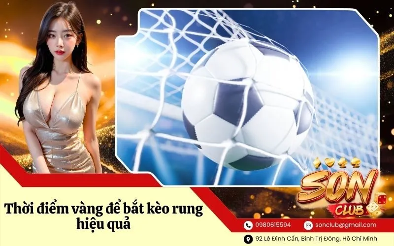 Thời điểm vàng để bắt kèo rung hiệu quả